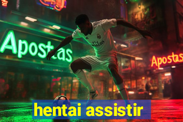 hentai assistir